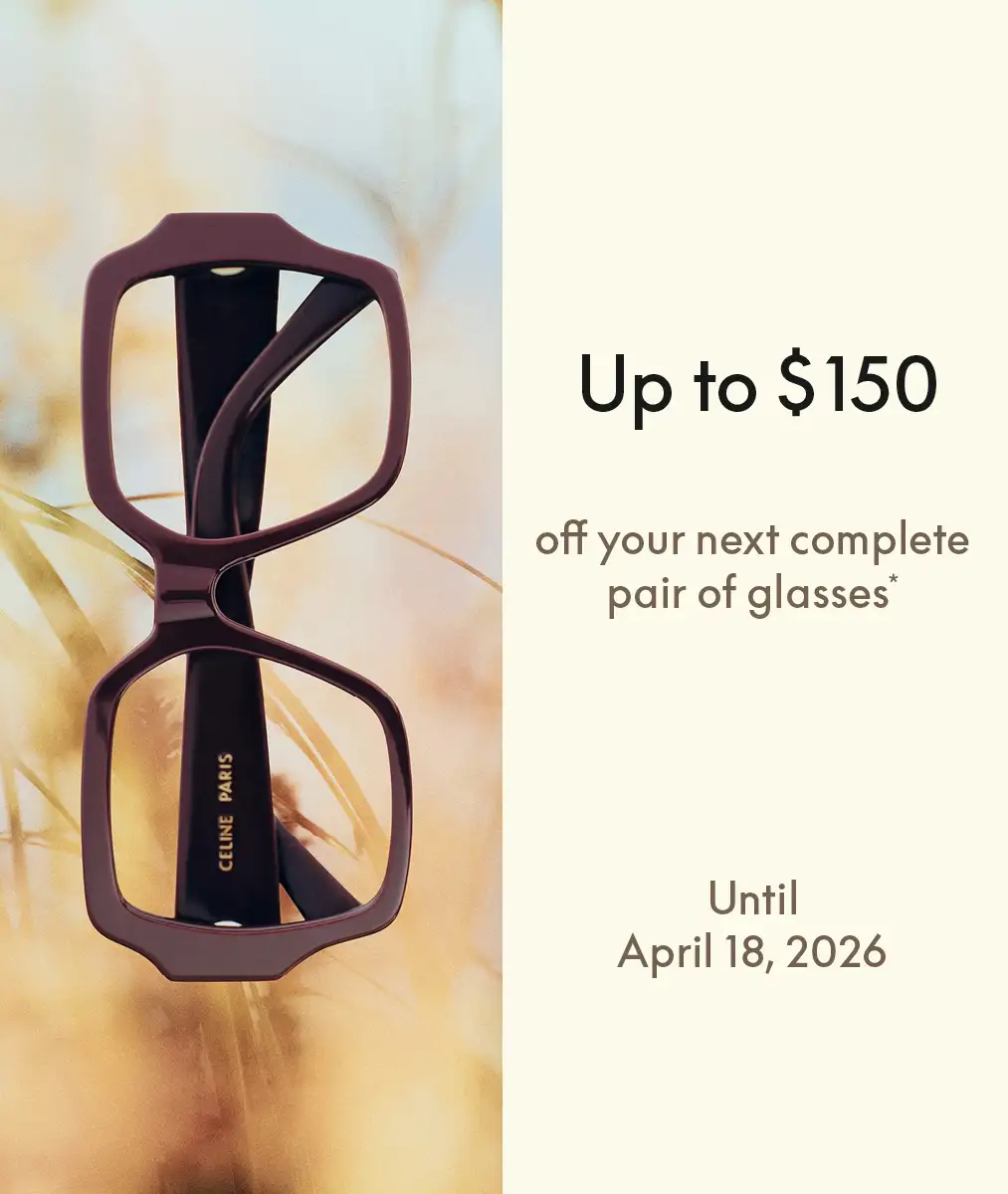 Jusqu'à 150$ de rabais sur votre prochaine paire de lunettes complètes. Jusqu'au 18 avril 2026